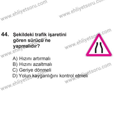 2 Kasım 2013 Tarihli Sürücü Adayları Sınavı N Kitapçığı 44. Soru